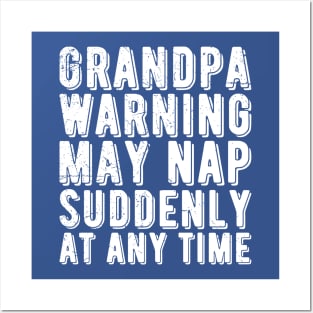 grandpa warning may nap suddenly at any time Posters and Art